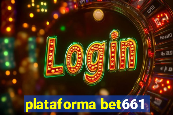 plataforma bet661